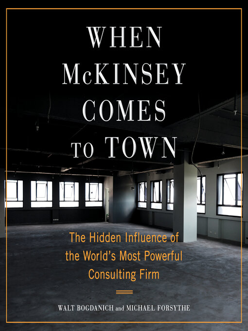 Title details for When McKinsey Comes to Town by Walt Bogdanich - Available